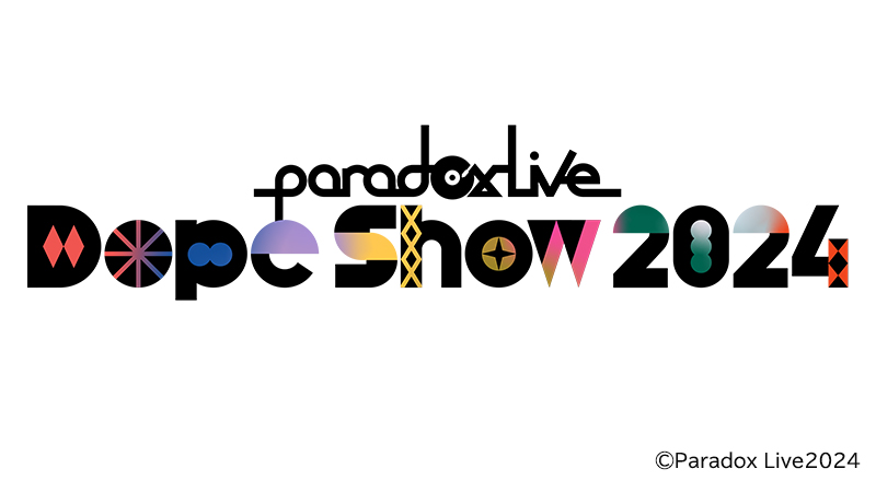 Paradox Live Dope Show 2024」 – Anime Maps