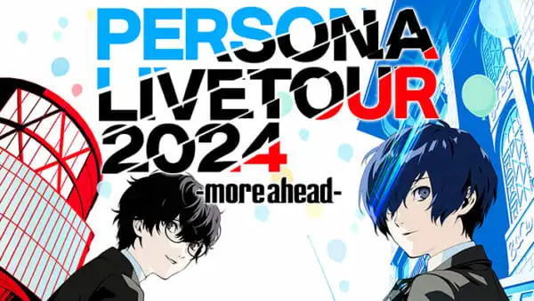 PERSONA LIVE TOUR 2024 -more ahead- Yokohama performance – Anime Maps